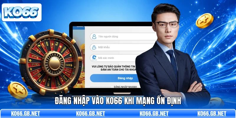Đăng nhập vào KO66 khi mạng ổn định