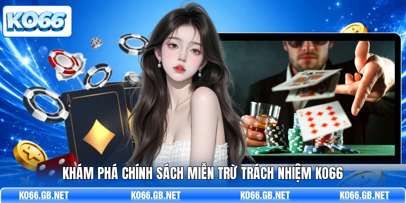 Khám phá chi tiết về chính sách miễn trừ trách nhiệm