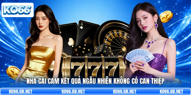 Nhà cái cam kết quả ngẫu nhiên không có can thiệp