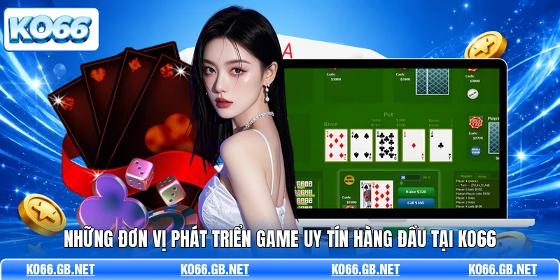 Những đơn vị phát triển game uy tín hàng đầu tại KO66