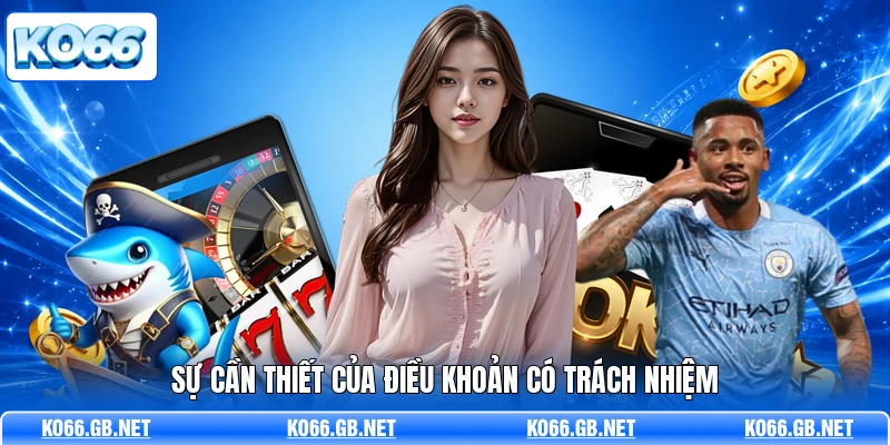 Sự cần thiết của điều khoản có trách nhiệm